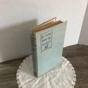 1900 In Tune With The Infinite by Ralph Waldo Trine